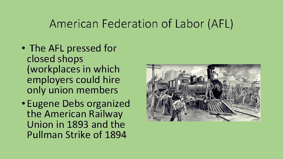 American Federation of Labor (AFL) • The AFL pressed for closed shops (workplaces in