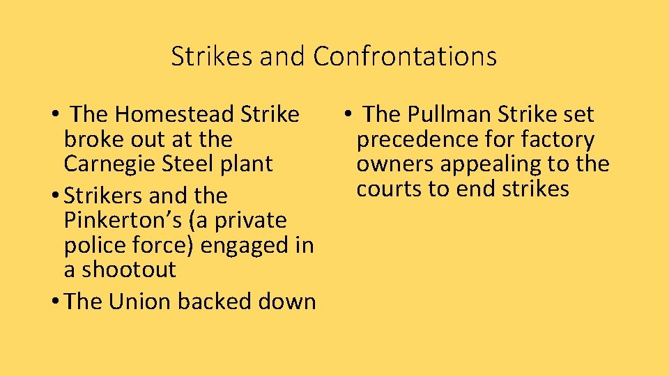 Strikes and Confrontations • The Homestead Strike broke out at the Carnegie Steel plant