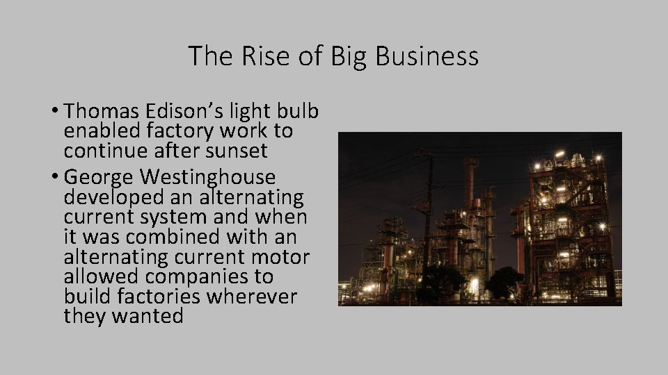The Rise of Big Business • Thomas Edison’s light bulb enabled factory work to