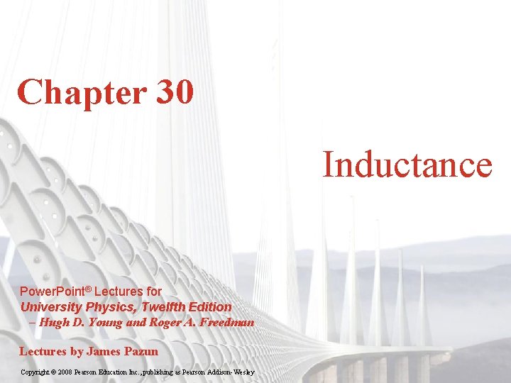 Chapter 30 Inductance Power. Point® Lectures for University Physics, Twelfth Edition – Hugh D.