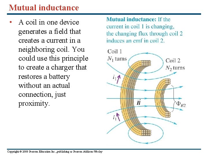 Mutual inductance • A coil in one device generates a field that creates a