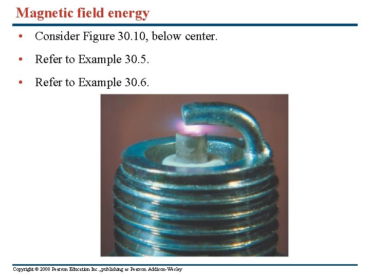 Magnetic field energy • Consider Figure 30. 10, below center. • Refer to Example