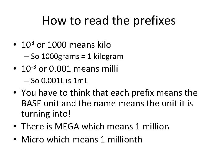 How to read the prefixes • 103 or 1000 means kilo – So 1000