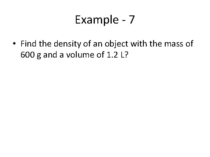 Example - 7 • Find the density of an object with the mass of