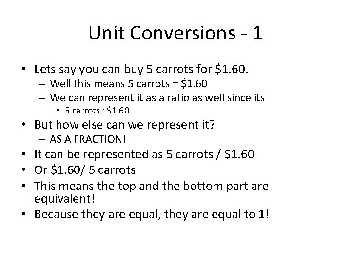 Unit Conversions - 1 • Lets say you can buy 5 carrots for $1.