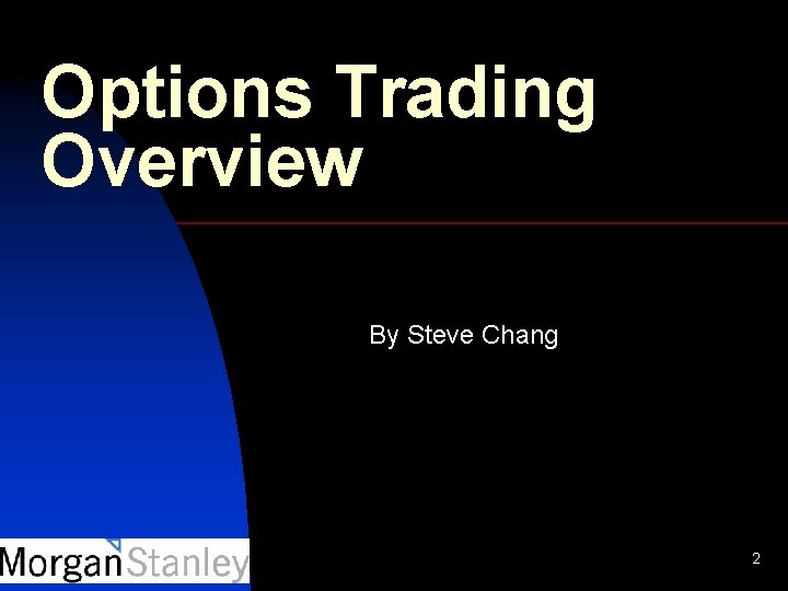 Options Trading Overview By Steve Chang 2 