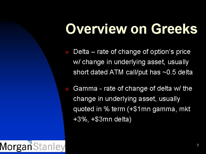 Overview on Greeks n n Delta – rate of change of option’s price w/