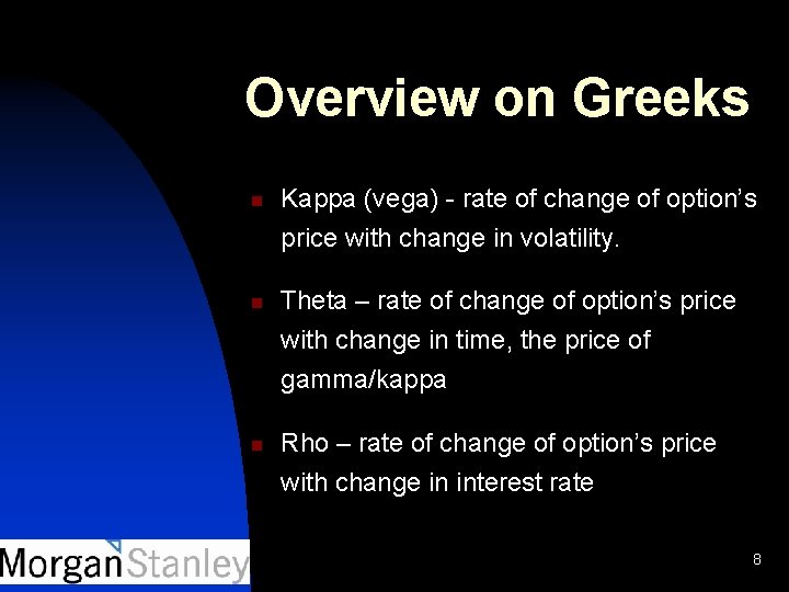 Overview on Greeks n n n Kappa (vega) - rate of change of option’s
