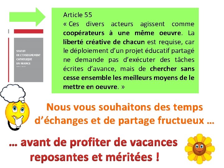 Article 55 « Ces divers acteurs agissent comme coopérateurs à une même oeuvre. La