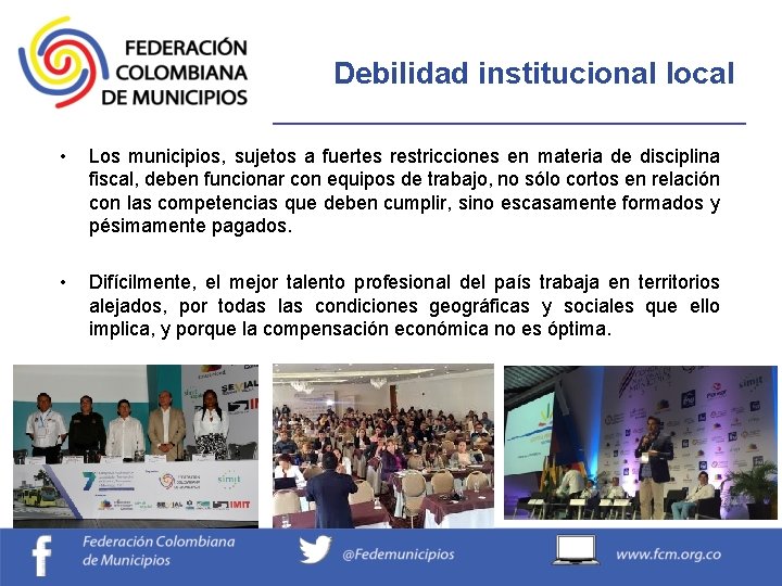 Debilidad institucional local _______________ • Los municipios, sujetos a fuertes restricciones en materia de