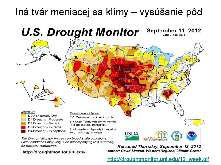 Iná tvár meniacej sa klímy – vysúšanie pôd http: //droughtmonitor. unl. edu/12_week. gif 