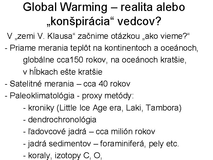 Global Warming – realita alebo „konšpirácia“ vedcov? V „zemi V. Klausa“ začnime otázkou „ako