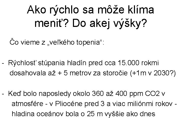 Ako rýchlo sa môže klíma meniť? Do akej výšky? Čo vieme z „veľkého topenia“: