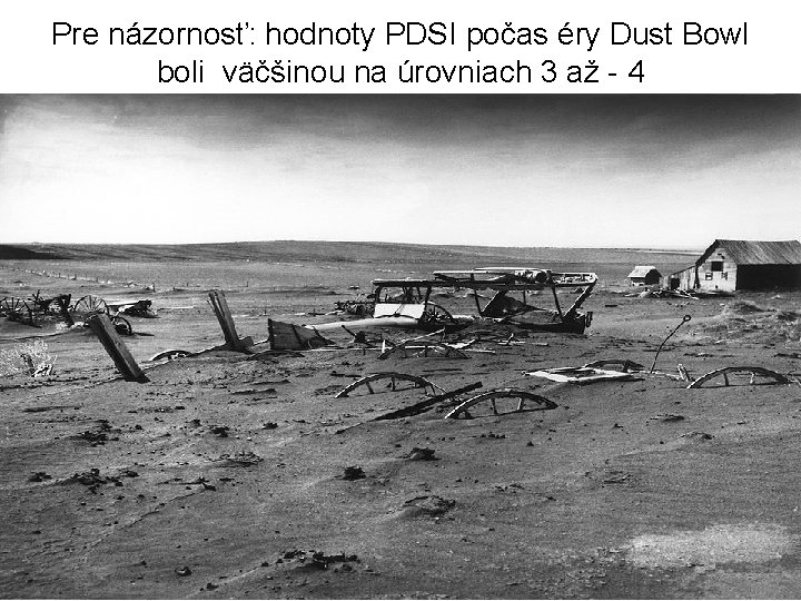 Pre názornosť: hodnoty PDSI počas éry Dust Bowl boli väčšinou na úrovniach 3 až