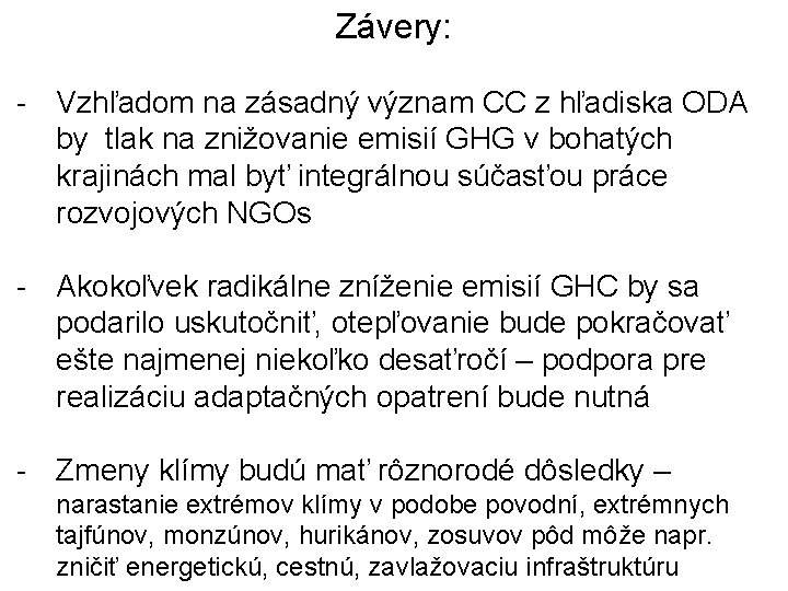 Závery: - Vzhľadom na zásadný význam CC z hľadiska ODA by tlak na znižovanie