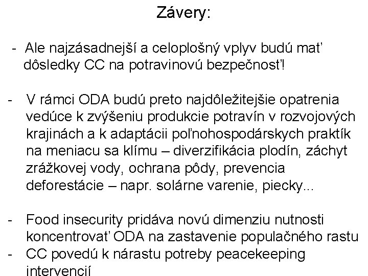 Závery: - Ale najzásadnejší a celoplošný vplyv budú mať dôsledky CC na potravinovú bezpečnosť!