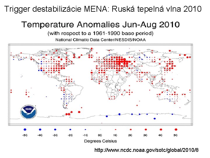 Trigger destabilizácie MENA: Ruská tepelná vlna 2010 http: //www. ncdc. noaa. gov/sotc/global/2010/8 
