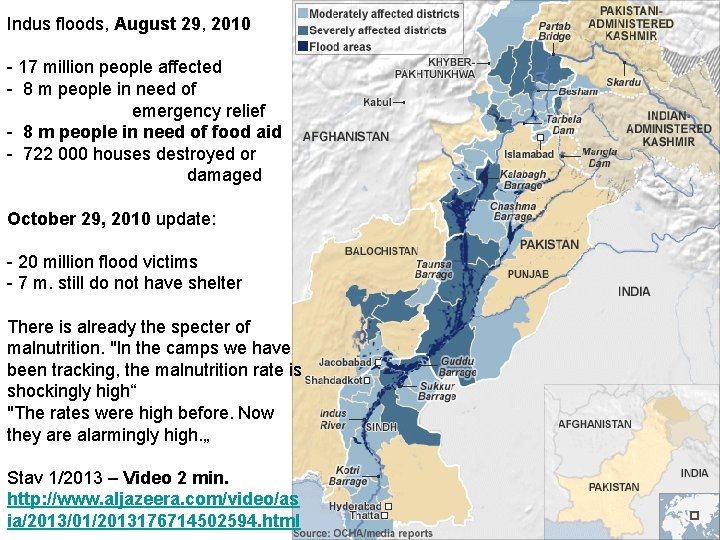 Indus floods, August 29, 2010 - 17 million people affected - 8 m people