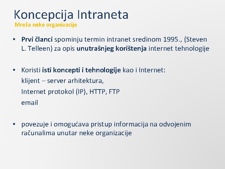 Koncepcija Intraneta Mreža neke organizacije • Prvi članci spominju termin intranet sredinom 1995. ,