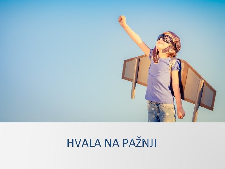 HVALA NA PAŽNJI 