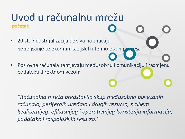 Uvod u računalnu mrežu početak • 20 st. Industrijalizacija dobiva na značaju poboljšanje telekomunikacijskih