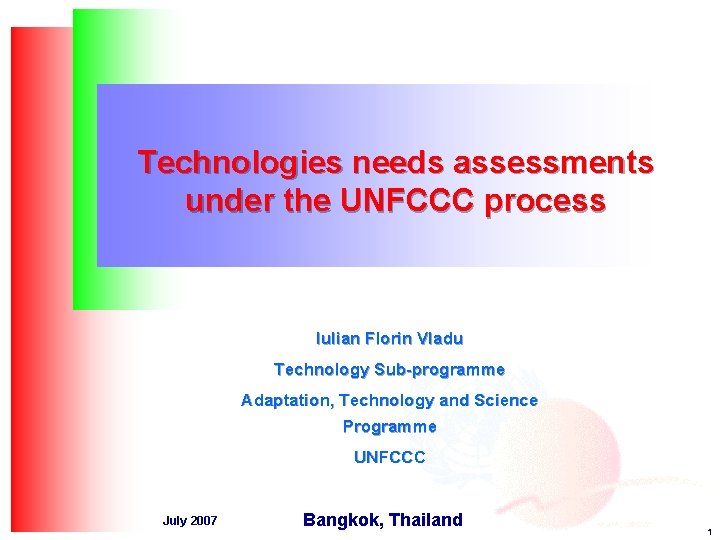 Technologies needs assessments under the UNFCCC process Iulian Florin Vladu Technology Sub-programme Adaptation, Technology