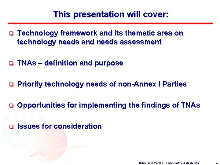 This presentation will cover: o Technology framework and its thematic area on technology needs