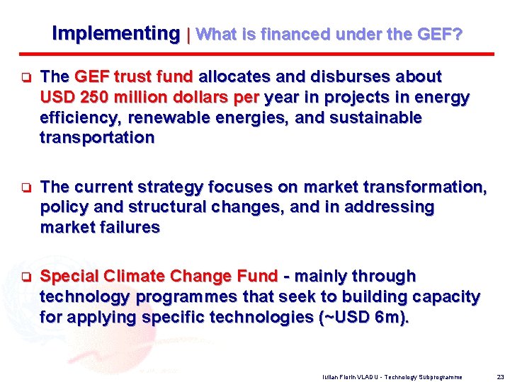 Implementing | What is financed under the GEF? o The GEF trust fund allocates