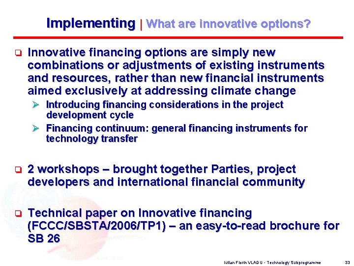 Implementing | What are innovative options? o Innovative financing options are simply new combinations