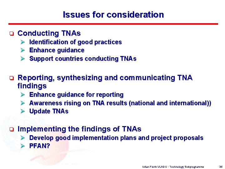 Issues for consideration o Conducting TNAs Ø Ø Ø o Reporting, synthesizing and communicating