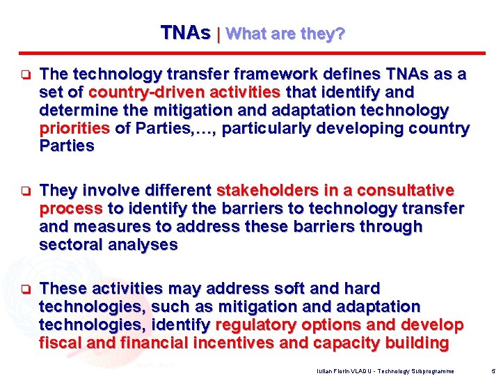 TNAs | What are they? o The technology transfer framework defines TNAs as a