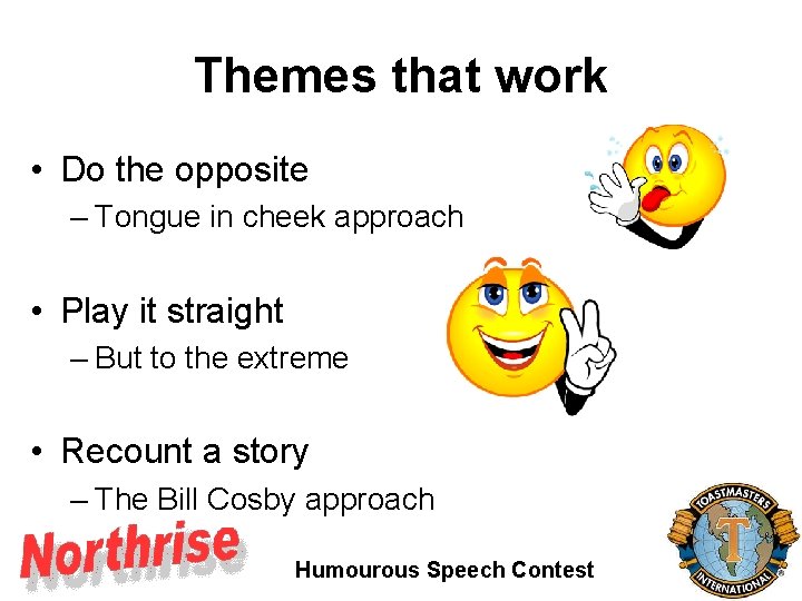 Themes that work • Do the opposite – Tongue in cheek approach • Play Themes that work • Do the opposite – Tongue in cheek approach • Play
