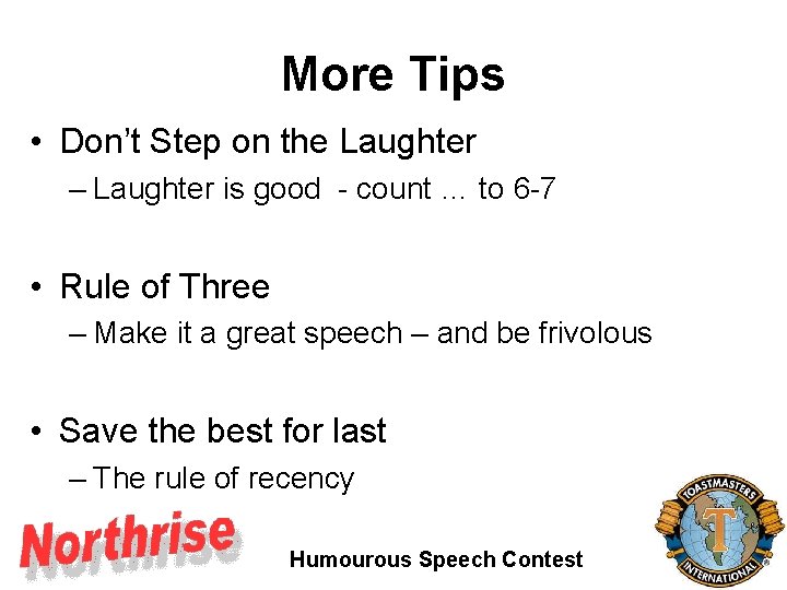 More Tips • Don’t Step on the Laughter – Laughter is good - count More Tips • Don’t Step on the Laughter – Laughter is good - count