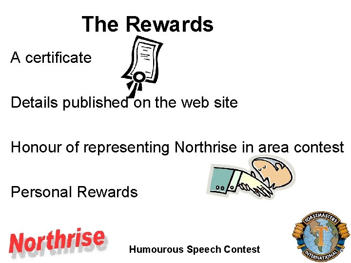 The Rewards A certificate Details published on the web site Honour of representing Northrise The Rewards A certificate Details published on the web site Honour of representing Northrise