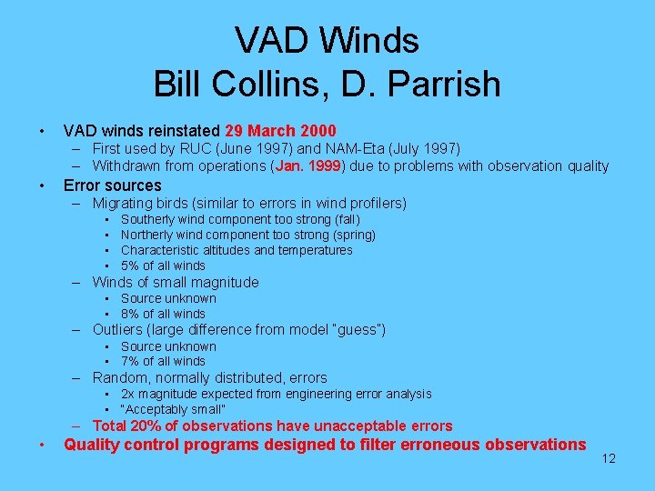 VAD Winds Bill Collins, D. Parrish • VAD winds reinstated 29 March 2000 –