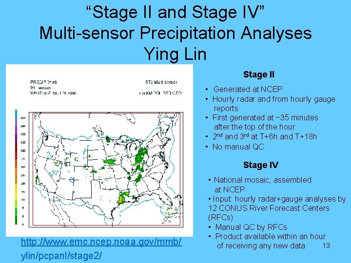 “Stage II and Stage IV” Multi-sensor Precipitation Analyses Ying Lin Stage II • Generated