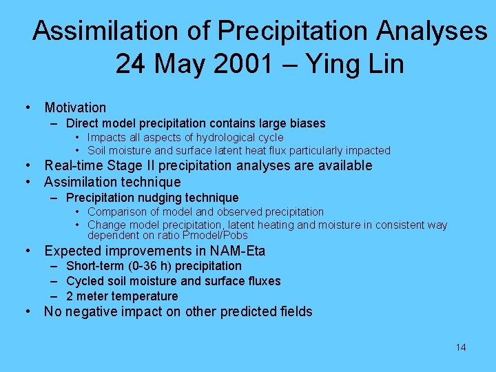 Assimilation of Precipitation Analyses 24 May 2001 – Ying Lin • Motivation – Direct