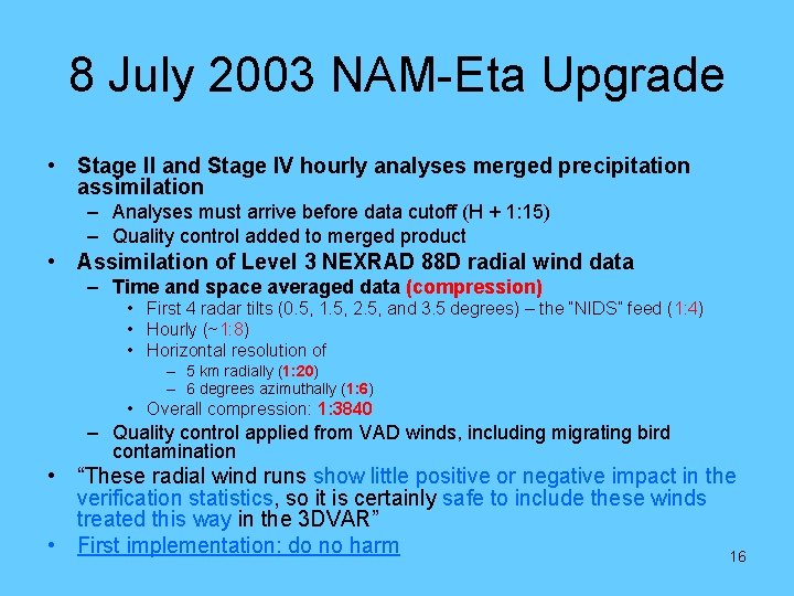 8 July 2003 NAM-Eta Upgrade • Stage II and Stage IV hourly analyses merged