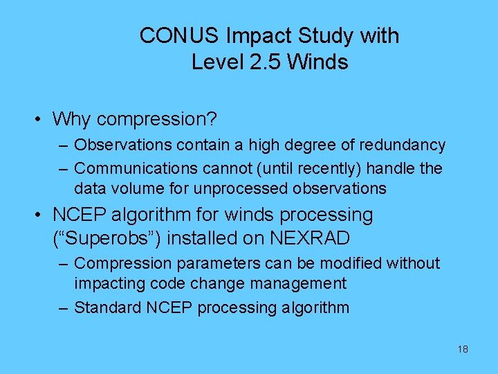 CONUS Impact Study with Level 2. 5 Winds • Why compression? – Observations contain