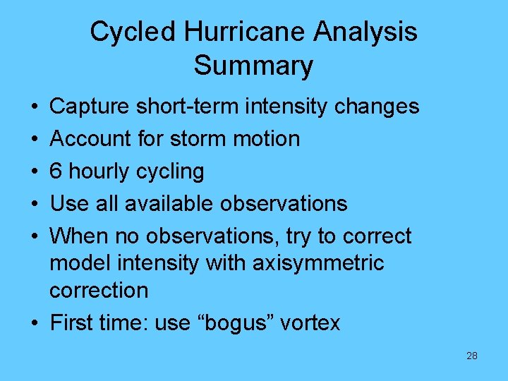 Cycled Hurricane Analysis Summary • • • Capture short-term intensity changes Account for storm