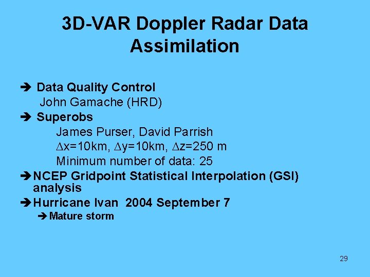 3 D-VAR Doppler Radar Data Assimilation è Data Quality Control John Gamache (HRD) è