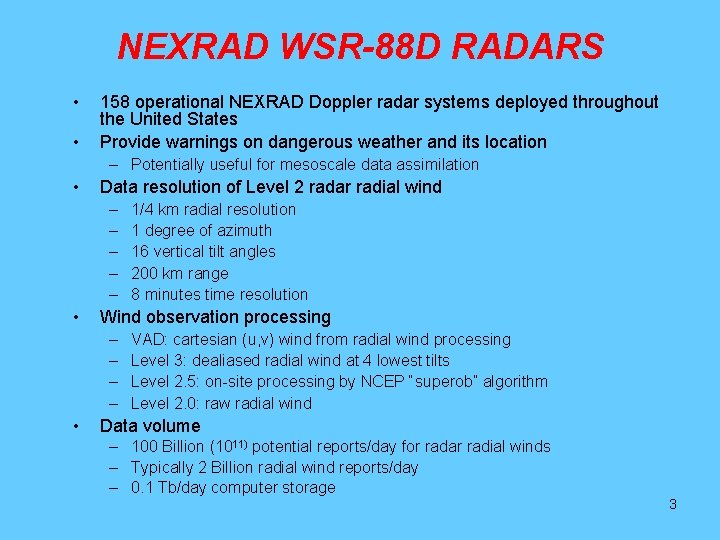 NEXRAD WSR-88 D RADARS • • 158 operational NEXRAD Doppler radar systems deployed throughout
