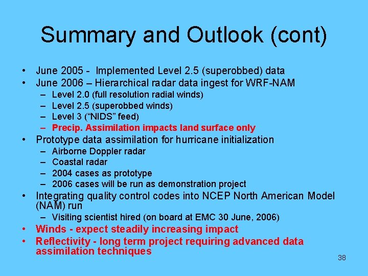 Summary and Outlook (cont) • June 2005 - Implemented Level 2. 5 (superobbed) data