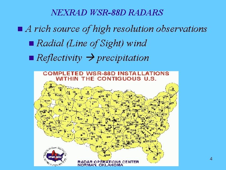 NEXRAD WSR-88 D RADARS A rich source of high resolution observations Radial (Line of