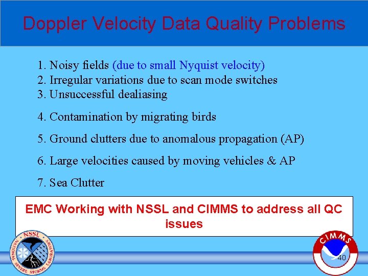 Doppler Velocity Data Quality Problems 1. Noisy fields (due to small Nyquist velocity) 2.