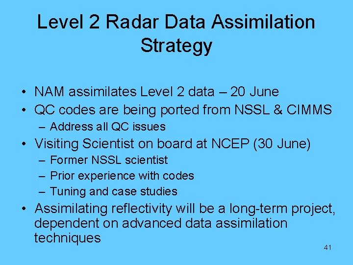 Level 2 Radar Data Assimilation Strategy • NAM assimilates Level 2 data – 20