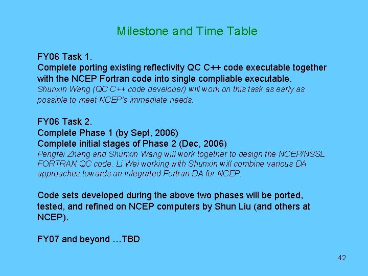 Milestone and Time Table FY 06 Task 1. Complete porting existing reflectivity QC C++