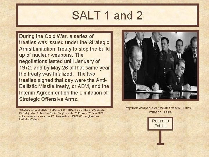 SALT 1 and 2 During the Cold War, a series of treaties was issued