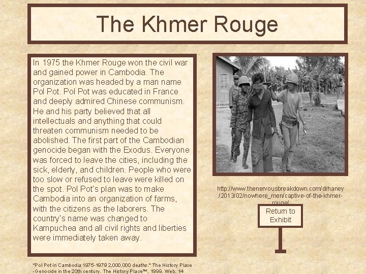 The Khmer Rouge In 1975 the Khmer Rouge won the civil war and gained