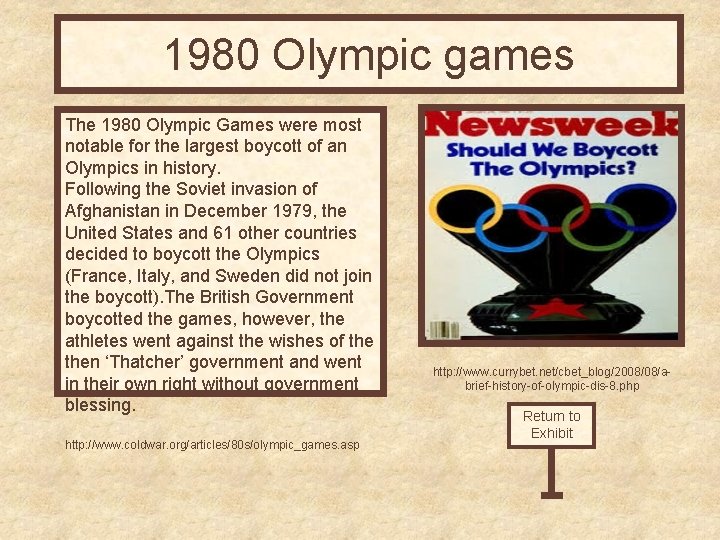 1980 Olympic games The 1980 Olympic Games were most notable for the largest boycott